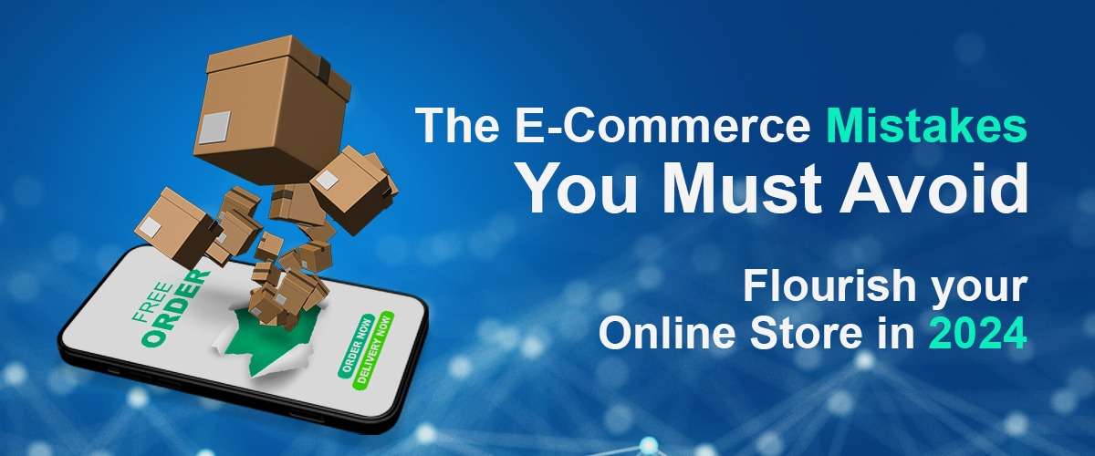 E-commerce mistakes to avoid in 2024